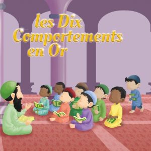 Les 10 Comportements en Or : Un Guide pour Enfants Inspiré par l'Islam