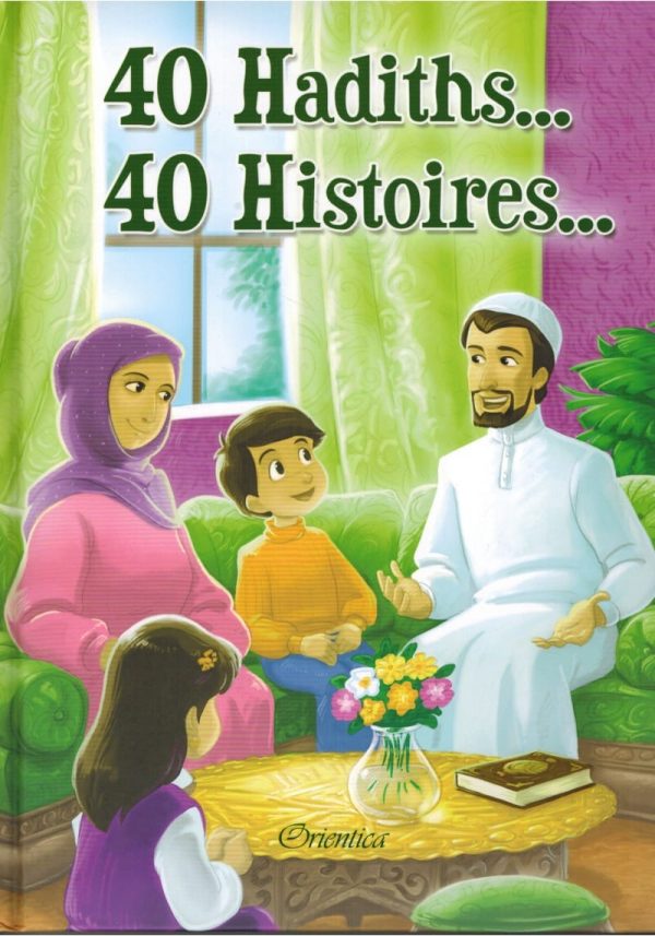 40 Histoires, 40 Hadiths Un Voyage Spirituel pour Enfants